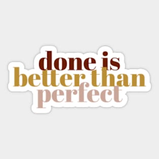 Done is better than perfect, gift for a perfectionist Sticker